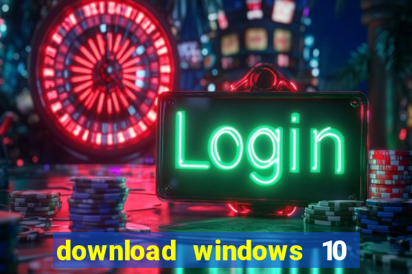 download windows 10 home iso 64 bit